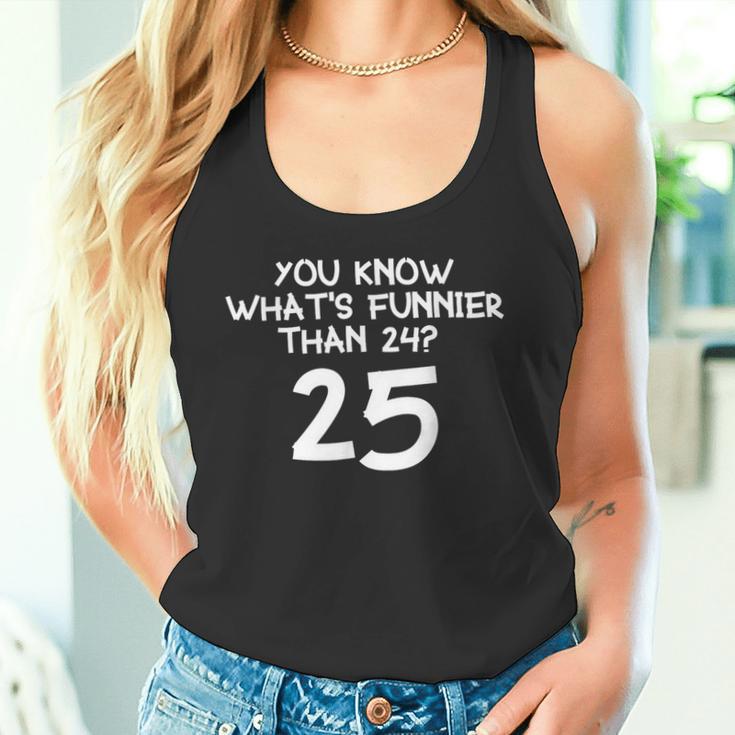 You Know What's More Than 24 25 Tank Top