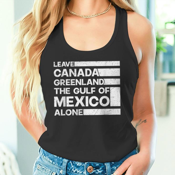 Leave Canada Greenland The Gulf Of Mexico Alone Tank Top
