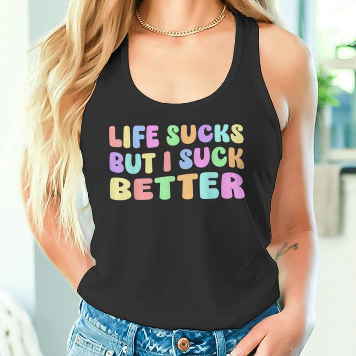 Life Sucks But I Suck Better Saying For Adults Humour Tank Top