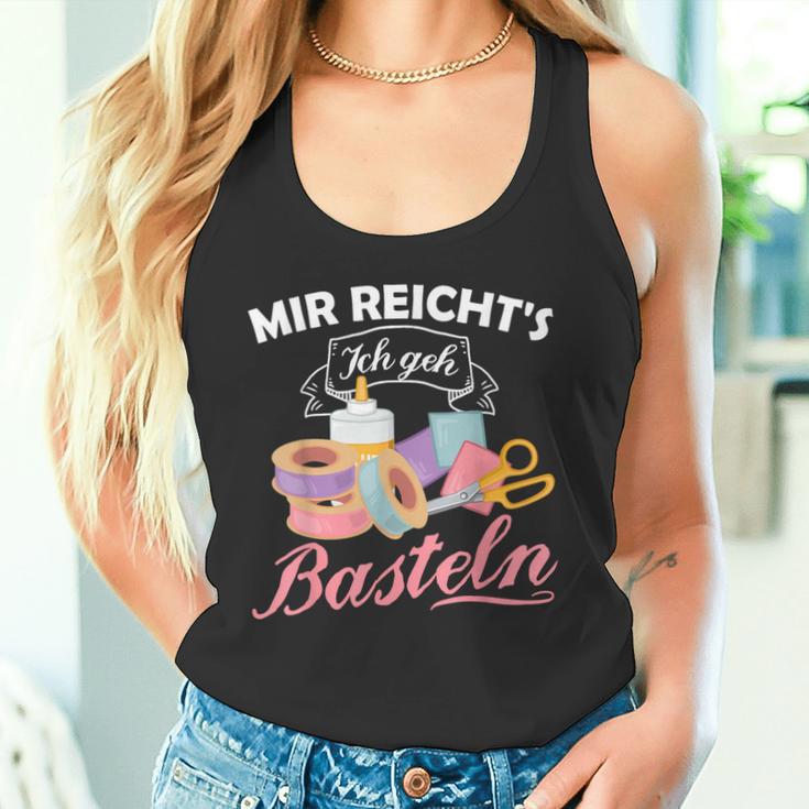 Mir Reicht's Ich Geh Crafts Hobby Hobbyist Slogan Tank Top