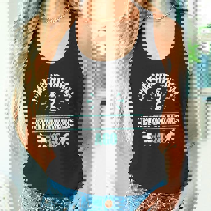 I Was Normal 2 Newfoundlands Ago Newfoundland Dog Owner Tank Top