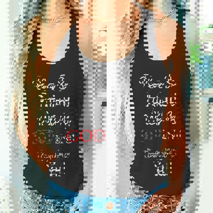 Be Patient With Me GOD Is Not Through With Me Yet Christian Tank Top