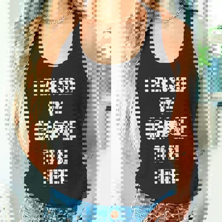 I Paused My Game To Be Here Gamer Gaming Camiseta sin mangas