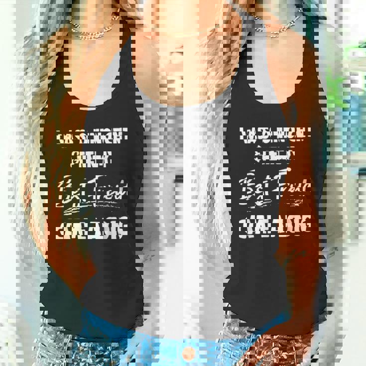 I Was So Innocent Then My Best Friend Came Along BFF Tank Top