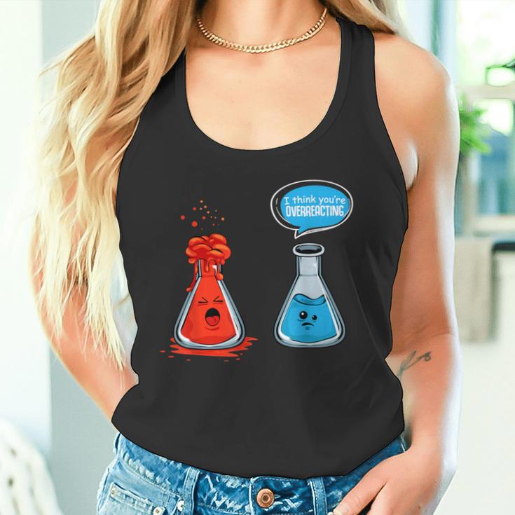 I Think Youre Overreacting Chemistry Lab Chemist Tank Top