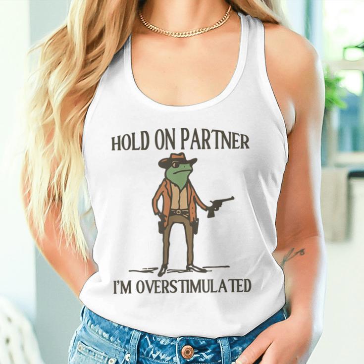 Hold On Partner I'm Overstimulated Tank Top