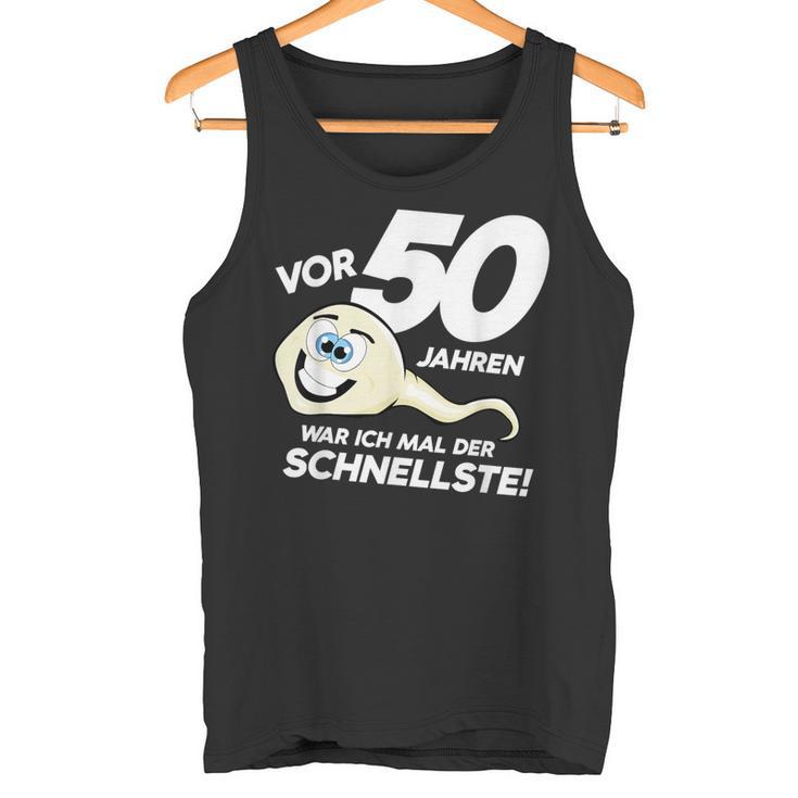 50Th Birthday 50 Years Ago Was Ich Mal Der Fastest Tank Top