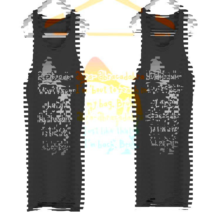 Abra-Abracadabra I'm 'Bout To Reach In My Bag Bruh Vintage Tank Top