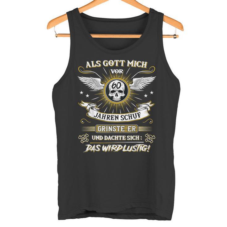 Als Gott Michor 60 Jahren Schuf Grinste Er 60Th Birthday S Tank Top