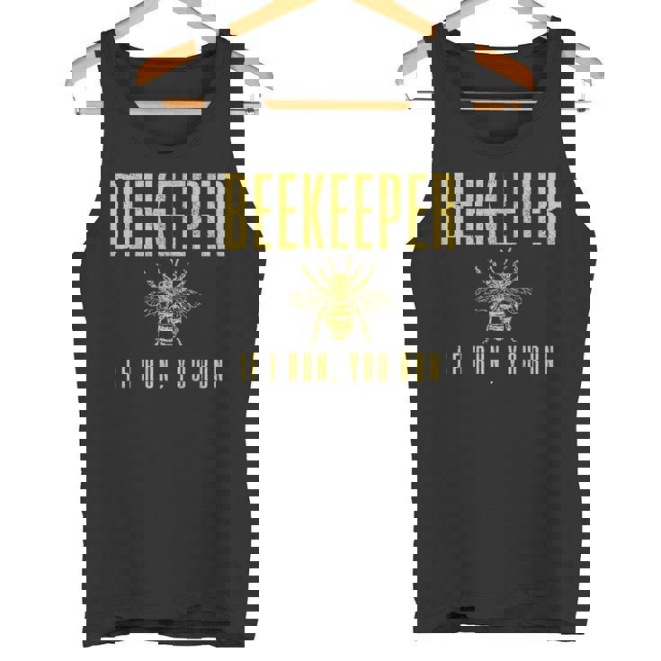 Beekeeper If I Run You Run Beekeeping Beekeeper Tank Top