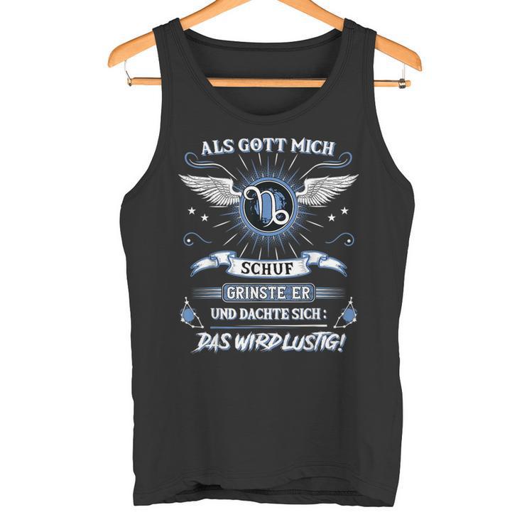 Capricorn Als Gott Mich Schuf Grinste Er Zodiac Sign Tank Top