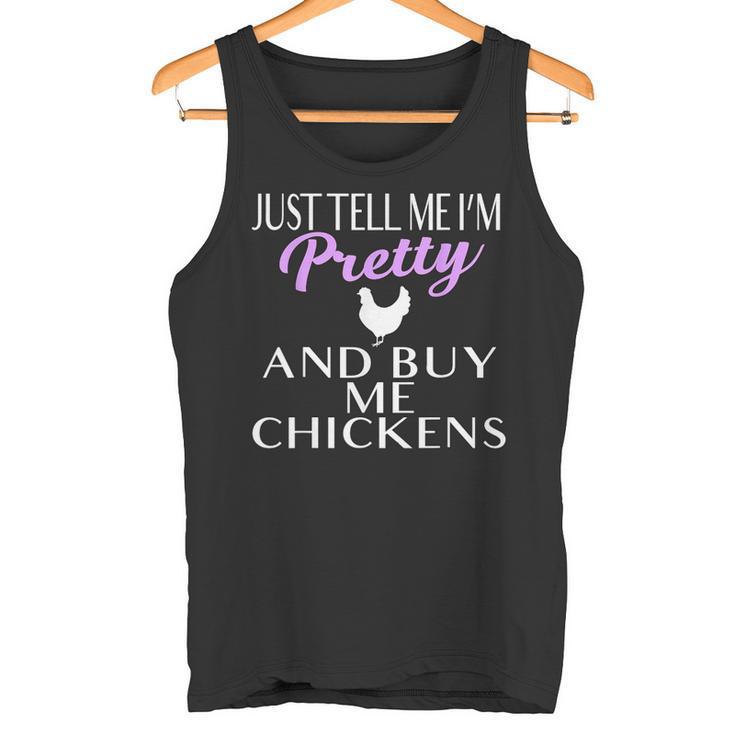 Chicken LadyShirt Tell Me I'm Pretty And Buy Me Chickens Tank Top