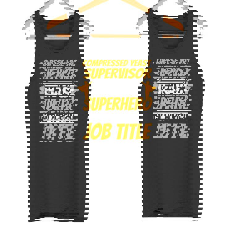 COMPRESSED YEAST SUPERVISOR Humor Tank Top