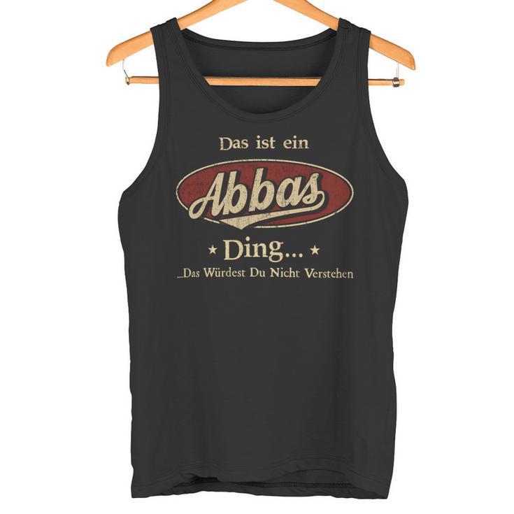 Das Ist Ein Abbas Ding Das Würdest Du Nicht Verstehen Abbas Name Tank Top