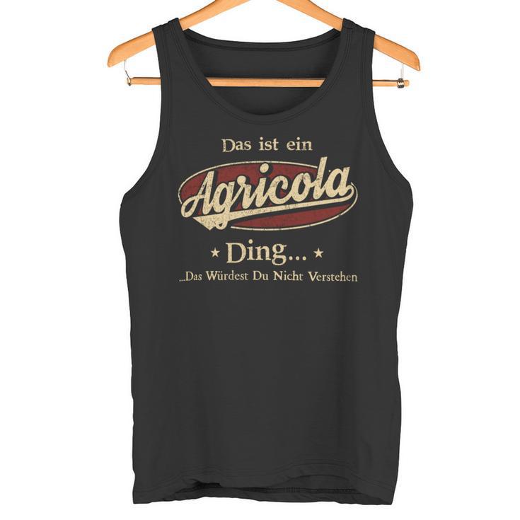 Das Ist Ein Agricola Ding Das Würdest Du Nicht Verstehen Agricola Name Tank Top