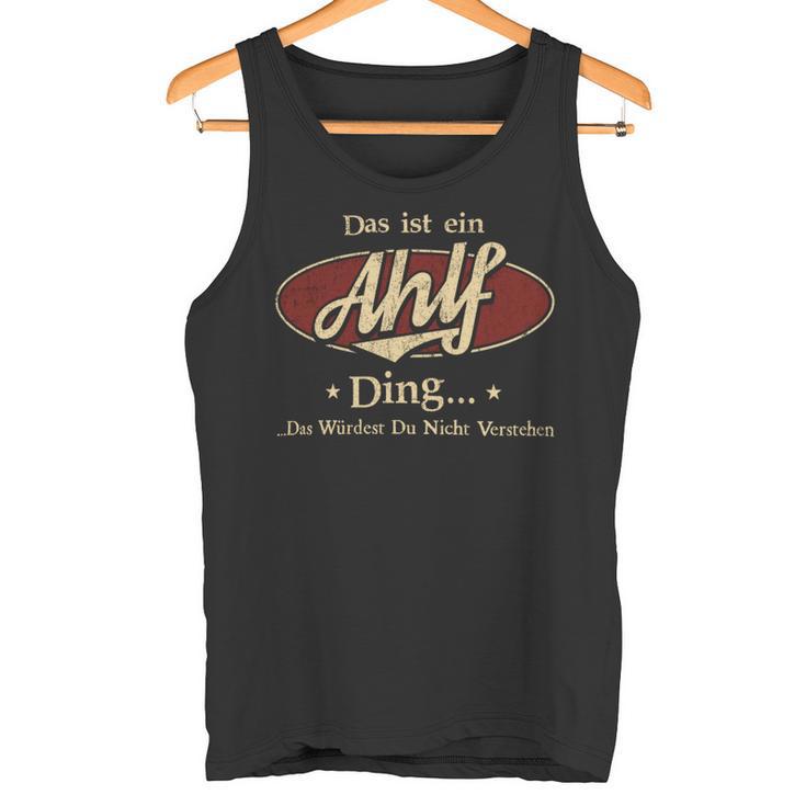 Das Ist Ein Ahlf Ding Das Würdest Du Nicht Verstehen Ahlf Name Tank Top