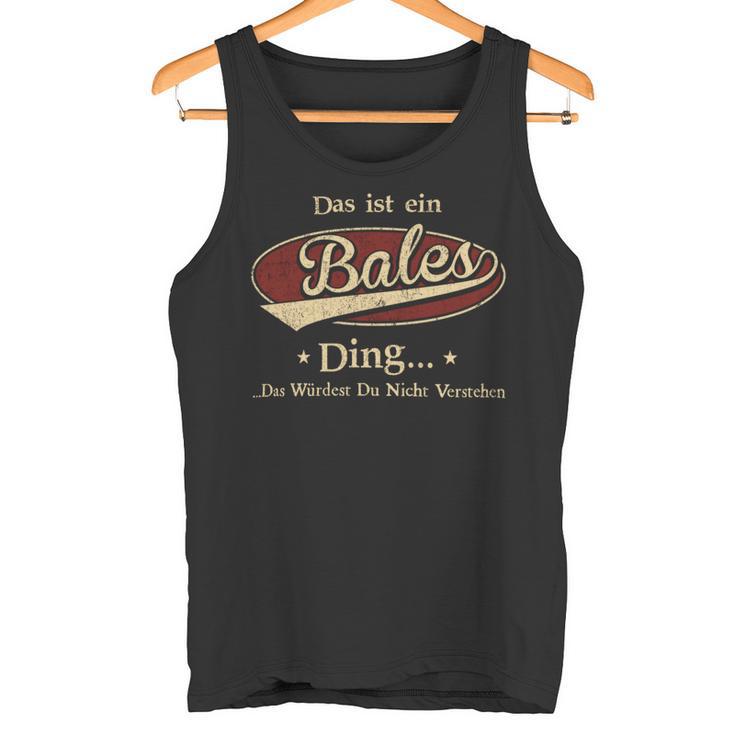 Das Ist Ein Bales Ding Das Würdest Du Nicht Verstehen Bales Name Tank Top