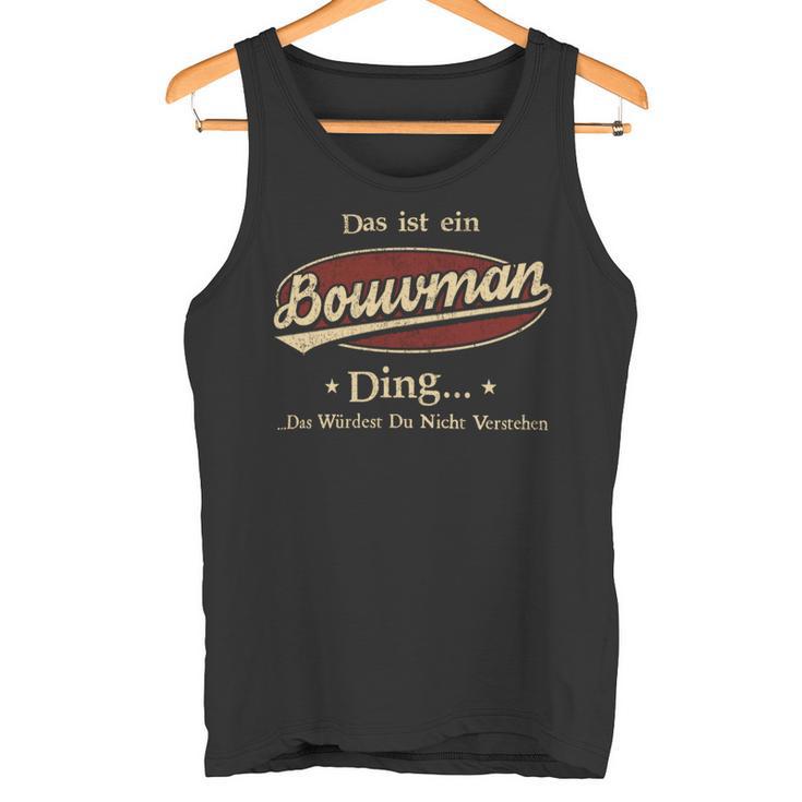 Das Ist Ein Bouwman Ding Das Würdest Du Nicht Verstehen Bouwman Name Tank Top