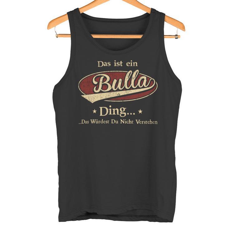 Das Ist Ein Bulla Ding Das Würdest Du Nicht Verstehen Bulla Name Tank Top