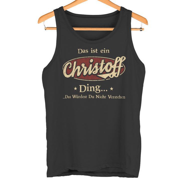 Das Ist Ein Christoff Ding Das Würdest Du Nicht Verstehen Christoff Name Tank Top