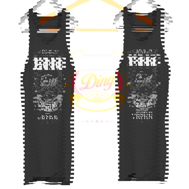 Das Ist Ein Denning Ding Das Würdest Du Nicht Verstehen Denning Name Tank Top