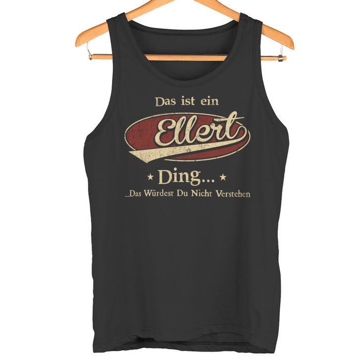 Das Ist Ein Ellert Ding Das Würdest Du Nicht Verstehen Ellert Name Tank Top