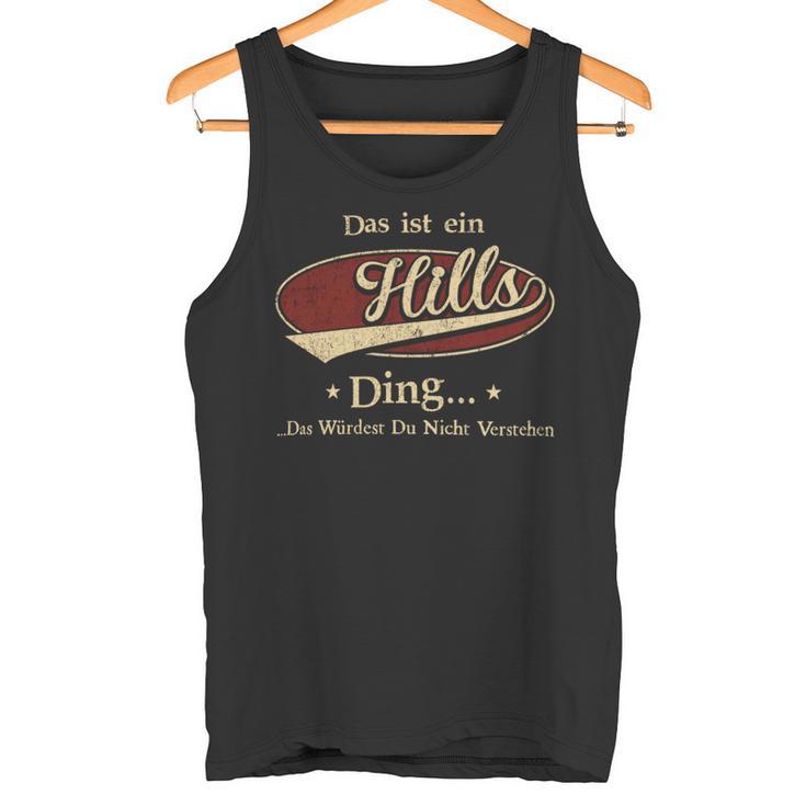 Das Ist Ein Hills Ding Das Würdest Du Nicht Verstehen Hills Name Tank Top