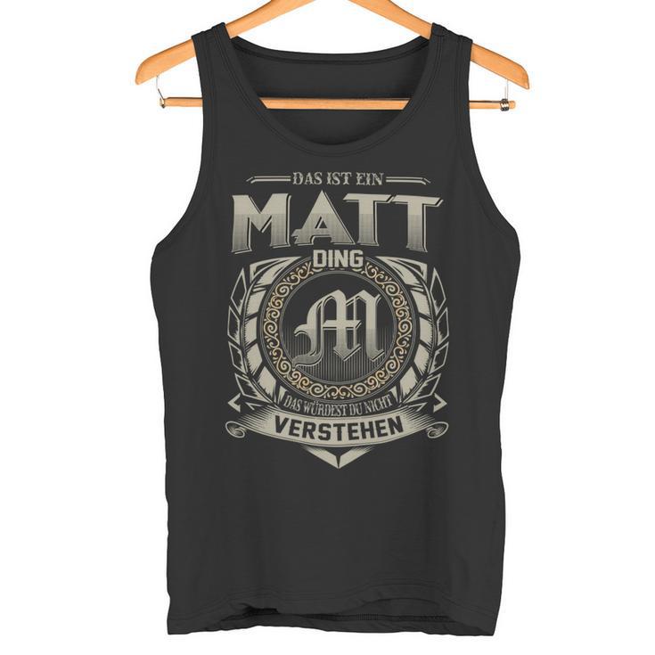 Das Ist Ein Matt Ding Matt Name Tank Top