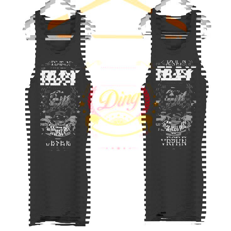 Das Ist Ein May Ding Das Würdest Du Nicht Verstehen May Name Tank Top