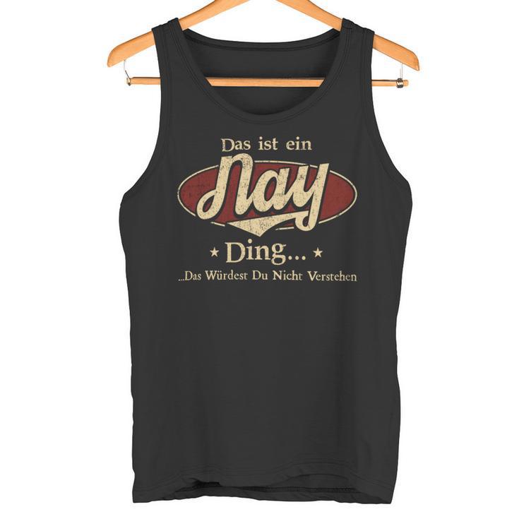 Das Ist Ein Nay Ding Das Würdest Du Nicht Verstehen Nay Name Tank Top