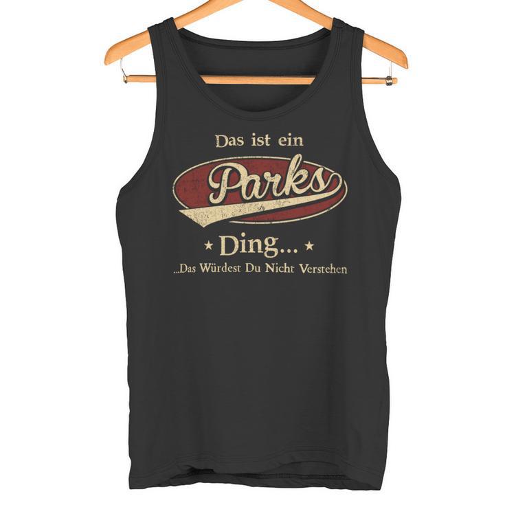 Das Ist Ein Parks Ding Das Würdest Du Nicht Verstehen Parks Name Tank Top