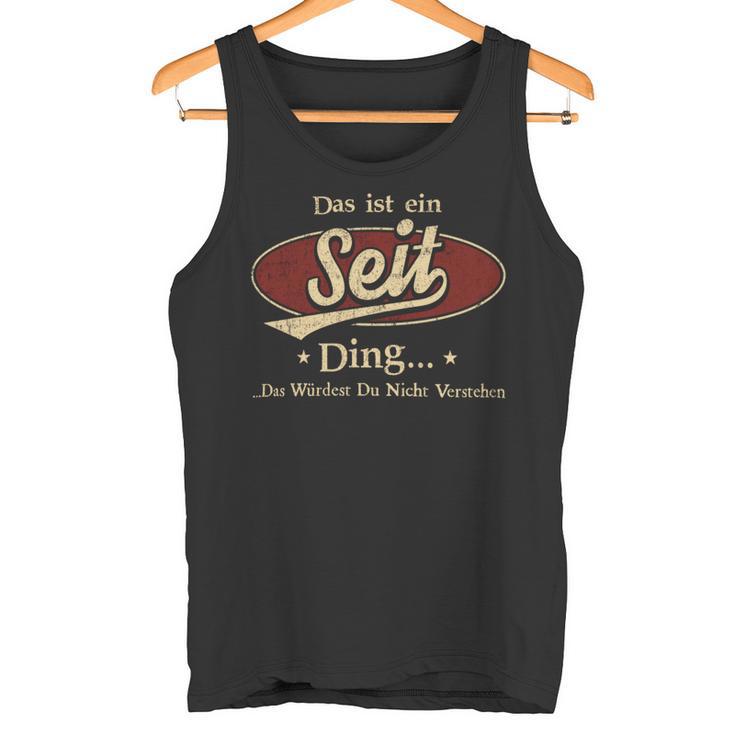 Das Ist Ein Seit Ding Das Würdest Du Nicht Verstehen Seit Name Tank Top