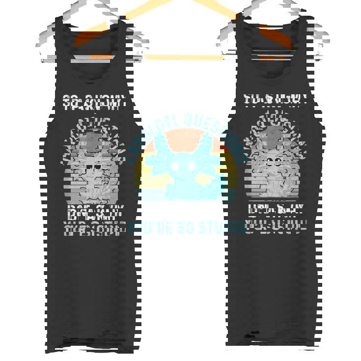 Deja De Preguntar Por Qué Axolotl Questions Axolotl Camiseta sin mangas