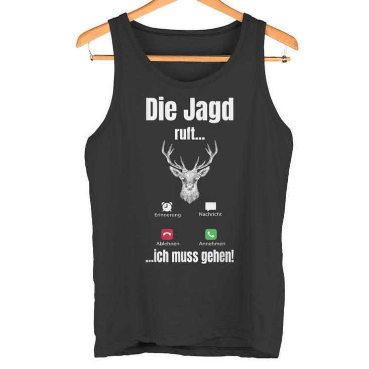 Die Hagd Call I Must Go Deer Hunter Forest Tank Top