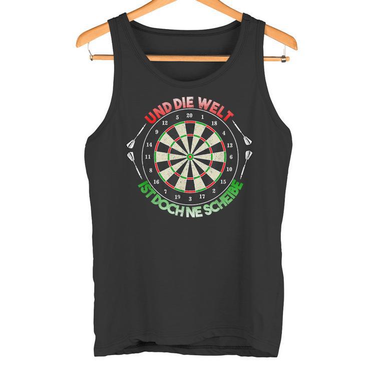 And Die Welt Ist Doch Ne Scheibe Dart Slogan Tank Top