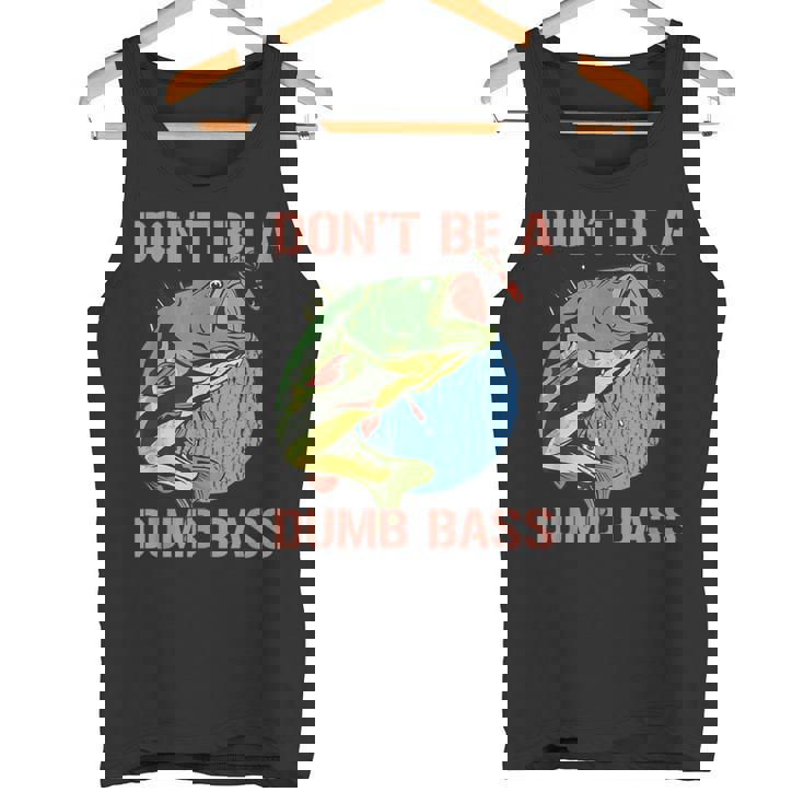 Don't Be A Dumb Bass Shirt Fishing Dont Be A Dumb Bass Tank Top