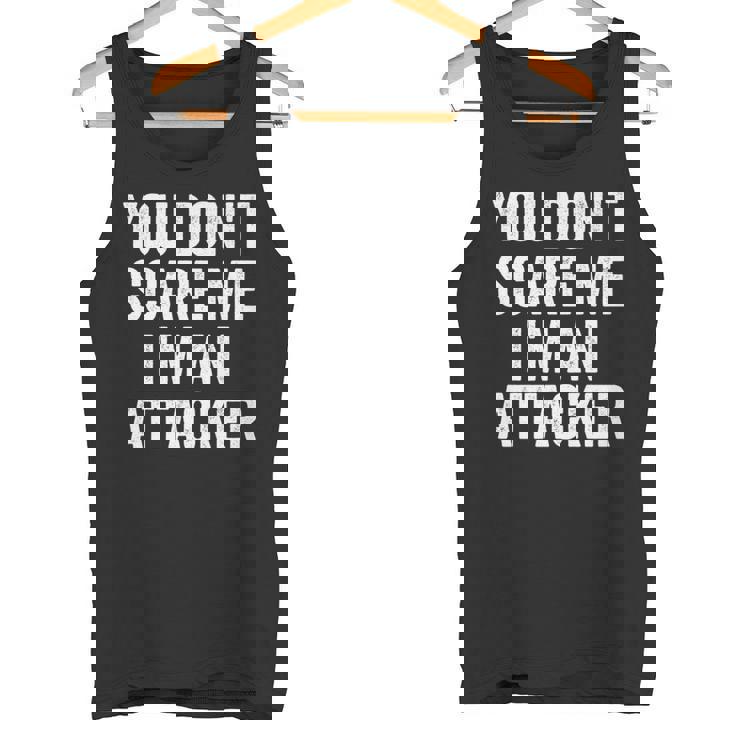 You Don't Scare Me I'm An Attacker Lacrosse Player Premium Tank Top