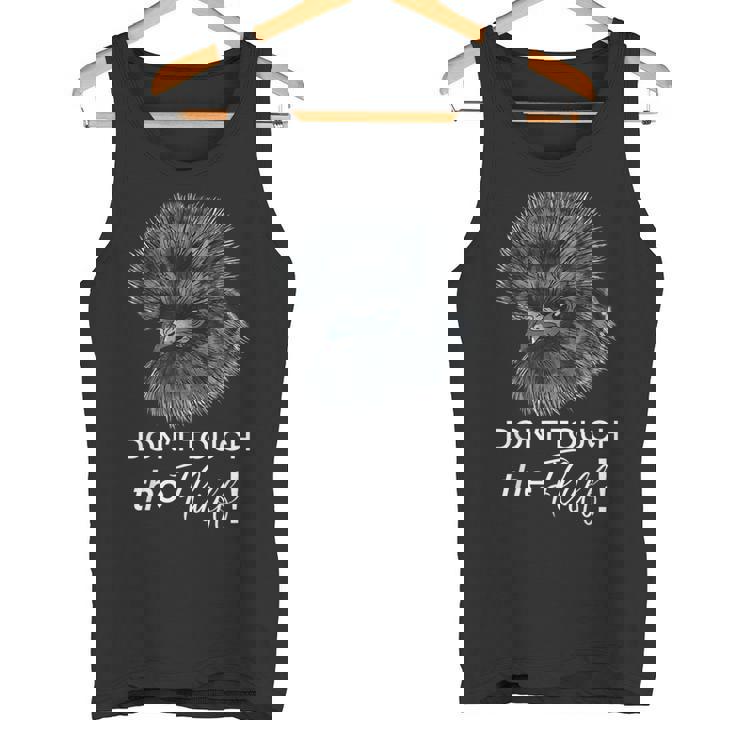 Don't Touch The Fluff Silkie Chicken Tee Tank Top