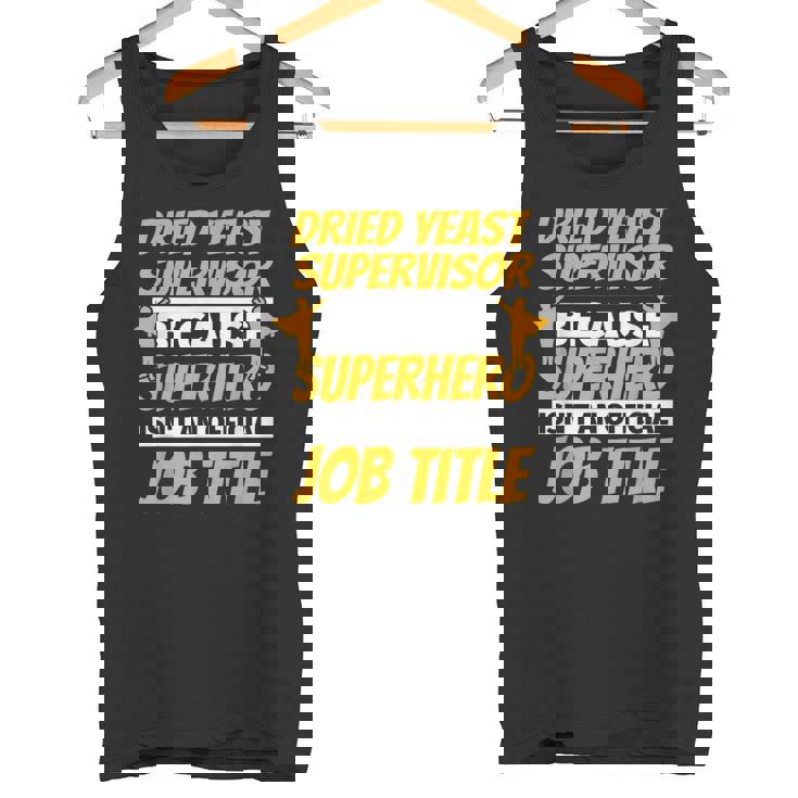 DRIED YEAST SUPERVISOR Humor Tank Top