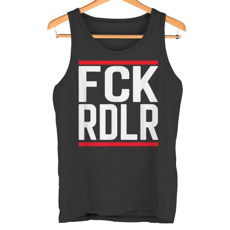 Fck Rdlr Anti Radler Saying And Statement Party S Tank Top