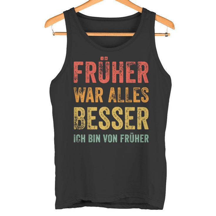 Früher War Alles Besser Ich Binon Früher Tank Top