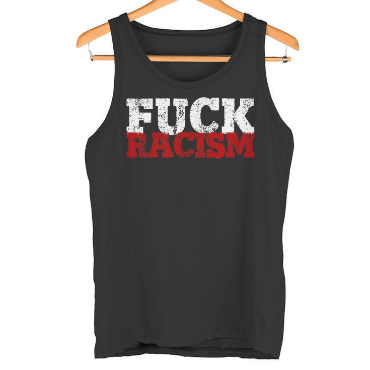 Fuck Racism I Against Nazis And Rassism Tank Top