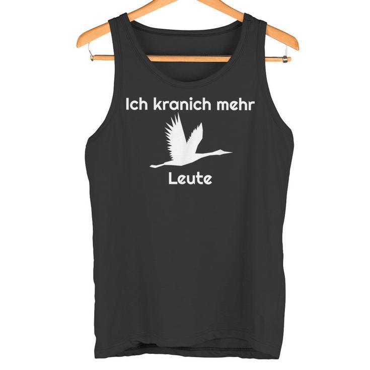 Pause Ich Kranich Mehr Bird Saying Joke Tank Top