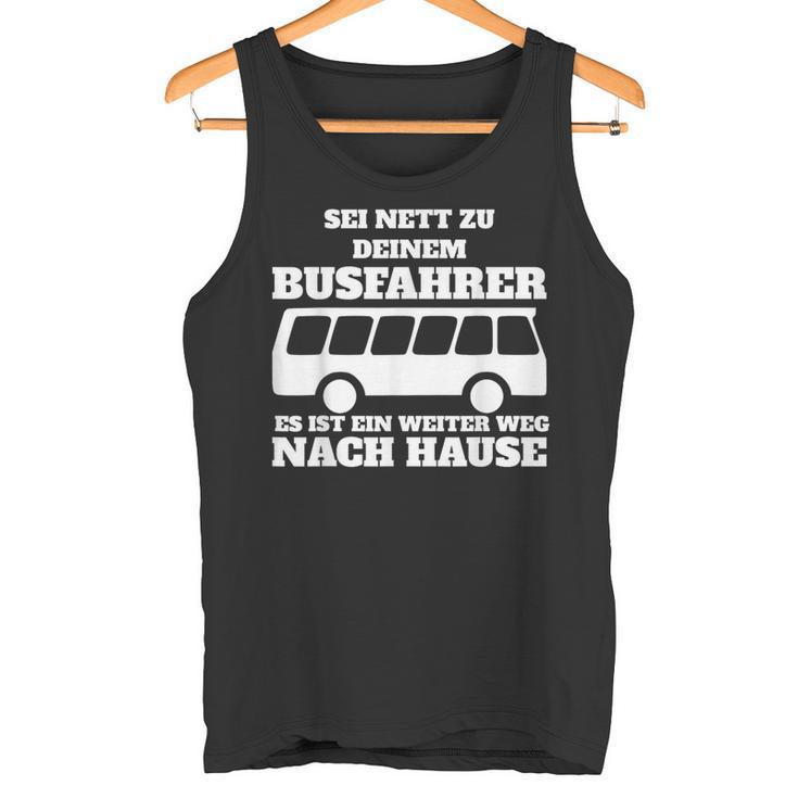 Sei Nett Zu Dein Busfahrer Tank Top