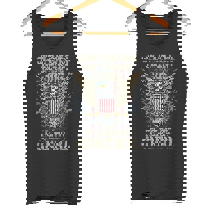 Gun Control Isn't About Guns It's About Control Pro-Gun 2A Tank Top