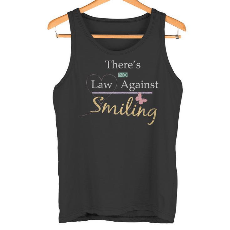 Happy Quote No Law Against Smiling Motivational Quote Tank Top