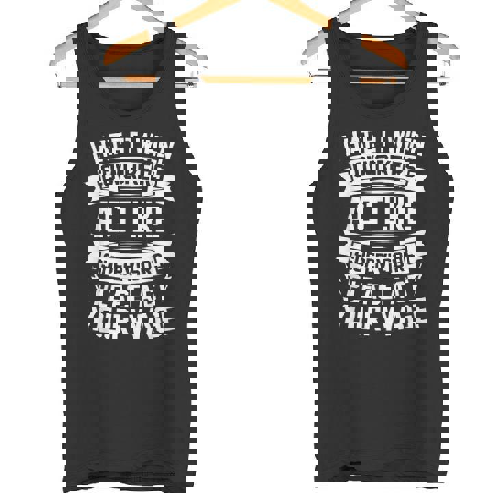 I Hate It When Coworkers Act Like Supervisors Coworker Tank Top