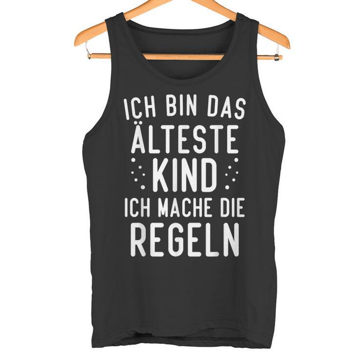 Ich Bin Das Älteste Kind Ich Mache Die Rule Tank Top