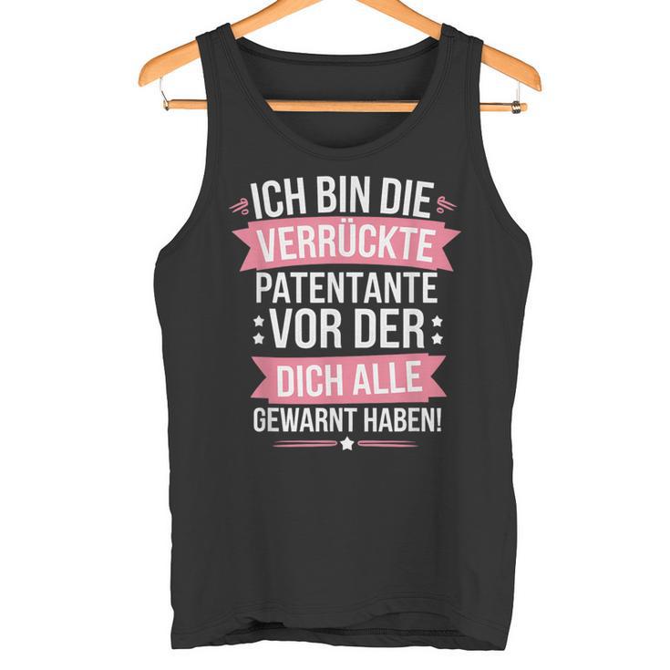 Ich Bin Dieerrückte Patentanteor Der Dich Alle Gewarnt Tank Top