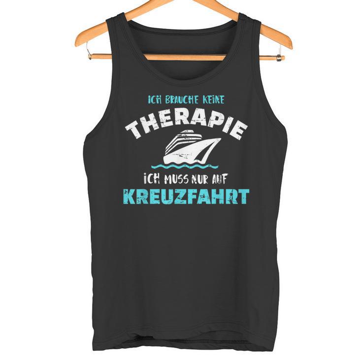 Ich Brauche Keine Therapie Ich Muss Nur Auf Kreuzfahrt Tank Top